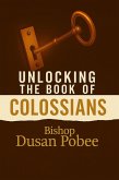 Unlocking The Book of Colossians (eBook, ePUB) Unlocking The Book of Colossians (eBook, ePUB)