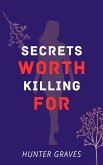 Secrets Worth Killing For (eBook, ePUB) Secrets Worth Killing For (eBook, ePUB)