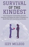 Survival of the Kindest: How Compassion and Empathy Can Save Humanity and Explore the Power of Kindness in a World Filled with Uncertainty and Division (eBook, ePUB) Survival of the Kindest: How Compassion and Empathy Can Save Humanity and Explore the Power of Kindness in a World Filled with Uncertainty and Division (eBook, ePUB)