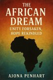 The African Dream: Unity Forsaken, Hope Rekindled (eBook, ePUB)