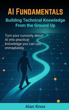 Cover AI Fundamentals: Building Technical Knowledge From the Ground Up (eBook, ePUB)