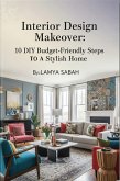 Interior Design Makeover: 10 DIY Budget Friendly Steps To A Stylish Home (The Art of Living, #2) (eBook, ePUB) Interior Design Makeover: 10 DIY Budget Friendly Steps To A Stylish Home (The Art of Living, #2) (eBook, ePUB)