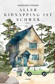 Aller Kidnapping ist schwer oder das Fingerspitzengefühl der Florentine Huth (eBook, ePUB) Aller Kidnapping ist schwer oder das Fingerspitzengefühl der Florentine Huth (eBook, ePUB)