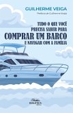 Tudo o que Você Precisa Saber para Comprar um Barco e Navegar com a Família (eBook, ePUB) Tudo o que Você Precisa Saber para Comprar um Barco e Navegar com a Família (eBook, ePUB)