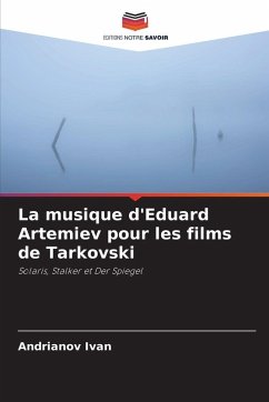 La musique d'Eduard Artemiev pour les films de Tarkovski Cover La musique d'Eduard Artemiev pour les films de Tarkovski