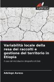 Variabilità locale della resa dei raccolti e gestione del territorio in Etiopia Variabilità locale della resa dei raccolti e gestione del territorio in Etiopia