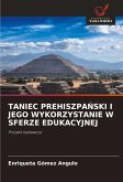 TANIEC PREHISZPA¿SKI I JEGO WYKORZYSTANIE W SFERZE EDUKACYJNEJ