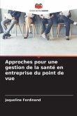 Approches pour une gestion de la santé en entreprise du point de vue Approches pour une gestion de la santé en entreprise du point de vue