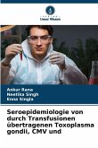 Seroepidemiologie von durch Transfusionen übertragenen Toxoplasma gondii, CMV und Seroepidemiologie von durch Transfusionen übertragenen Toxoplasma gondii, CMV und