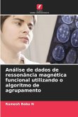 Análise de dados de ressonância magnética funcional utilizando o algoritmo de agrupamento Análise de dados de ressonância magnética funcional utilizando o algoritmo de agrupamento