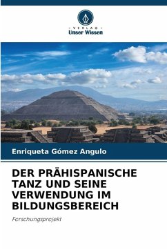 Cover DER PRÄHISPANISCHE TANZ UND SEINE VERWENDUNG IM BILDUNGSBEREICH