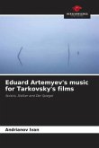 Eduard Artemyev's music for Tarkovsky's films Eduard Artemyev's music for Tarkovsky's films