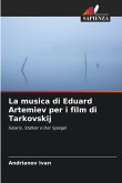La musica di Eduard Artemiev per i film di Tarkovskij La musica di Eduard Artemiev per i film di Tarkovskij