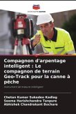 Compagnon d'arpentage intelligent : Le compagnon de terrain Geo-Track pour la canne à pêche Compagnon d'arpentage intelligent : Le compagnon de terrain Geo-Track pour la canne à pêche