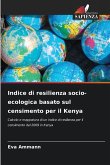Indice di resilienza socio-ecologica basato sul censimento per il Kenya Indice di resilienza socio-ecologica basato sul censimento per il Kenya