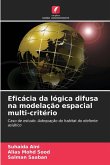 Eficácia da lógica difusa na modelação espacial multi-critério Eficácia da lógica difusa na modelação espacial multi-critério