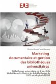 Marketing documentaire et gestion des bibliothèques universitaires