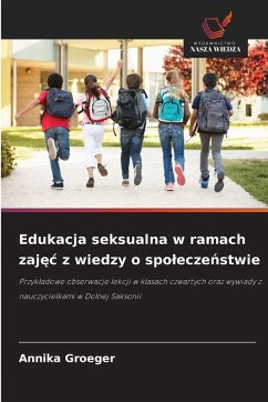 Edukacja seksualna w ramach zaj¿¿ z wiedzy o spo¿ecze¿stwie - Groeger, Annika Edukacja seksualna w ramach zaj¿¿ z wiedzy o spo¿ecze¿stwie - Groeger, Annika