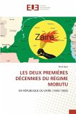 LES DEUX PREMIÈRES DÉCENNIES DU RÉGIME MOBUTU LES DEUX PREMIÈRES DÉCENNIES DU RÉGIME MOBUTU
