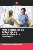 Uma exploração da influência da monitorização e avaliação Uma exploração da influência da monitorização e avaliação