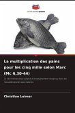 La multiplication des pains pour les cinq mille selon Marc (Mc 6,30-44)
