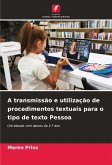 A transmissão e utilização de procedimentos textuais para o tipo de texto Pessoa A transmissão e utilização de procedimentos textuais para o tipo de texto Pessoa