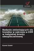 Badanie zmieniających się trendów w zakresie e-CRM w indyjskiej branży ubezpieczeniowej Badanie zmieniających się trendów w zakresie e-CRM w indyjskiej branży ubezpieczeniowej