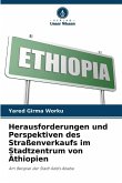 Herausforderungen und Perspektiven des Straßenverkaufs im Stadtzentrum von Äthiopien