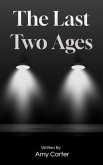 The Last Two Ages (eBook, ePUB)