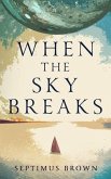 When the Sky Breaks (eBook, ePUB) When the Sky Breaks (eBook, ePUB)