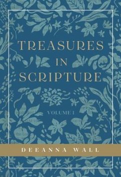 Treasures In Scripture Volume 1 (eBook, ePUB) - Wall, Deeanna