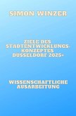 Ziele des Standortentwicklungskonzeptes Düsseldorf 2025+ (eBook, ePUB)