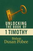 Unlocking The Book of 1 Timothy (eBook, ePUB) Unlocking The Book of 1 Timothy (eBook, ePUB)