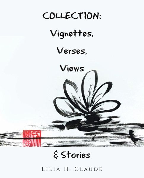 Collection: Vignettes, Verses, Views & Stories (eBook, ePUB) Collection: Vignettes, Verses, Views & Stories (eBook, ePUB)