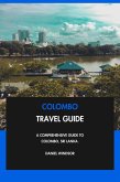 Colombo Travel Guide: A Comprehensive Guide to Colombo, Sri Lanka. (eBook, ePUB) Colombo Travel Guide: A Comprehensive Guide to Colombo, Sri Lanka. (eBook, ePUB)