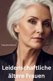 Leidenschaftliche ältere Frauen (eBook, ePUB) Leidenschaftliche ältere Frauen (eBook, ePUB)