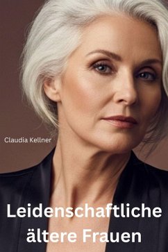 Leidenschaftliche ältere Frauen (eBook, ePUB) - Kellner, Claudia