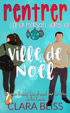 Cover Lire l'échantillon Suivre l'auteur Clara Bliss Clara BlissClara Bliss Suivre rentrer à la maison dans la ville de Noël (Sweet Romance Collections (French)) (eBook, ePUB)