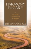 Harmony in Care: A Holistic Integrative Roadmap (eBook, ePUB) Harmony in Care: A Holistic Integrative Roadmap (eBook, ePUB)