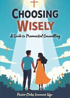 Choosing Wisely (eBook, ePUB) - Ugo, Pastor Innocent C