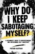 Why Do I Keep Sabotaging Myself? A... - Bild 1