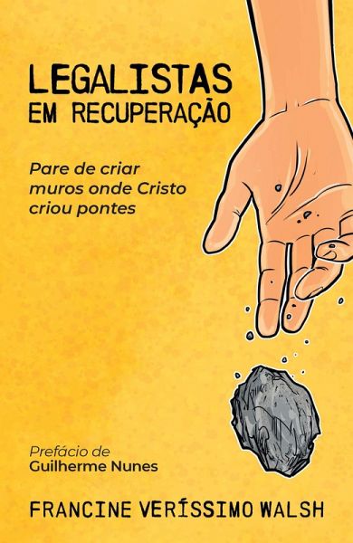 Legalistas em recuperação: Pare de criar muros onde Cristo criou pontes (eBook, ePUB)