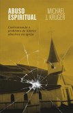 Abuso espiritual: Confrontando o problema de líderes abusivos na igreja (eBook, ePUB) Abuso espiritual: Confrontando o problema de líderes abusivos na igreja (eBook, ePUB)