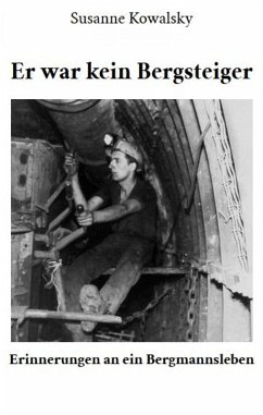 Cover Er war kein Bergsteiger - Erinnerungen an ein Bergmannsleben (eBook, ePUB)