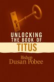 Unlocking The Book of Titus (eBook, ePUB) Unlocking The Book of Titus (eBook, ePUB)