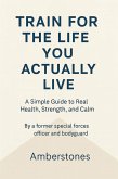 Train for the Life You Actually Live (eBook, ePUB)