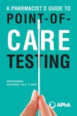 A Pharmacist's Guide to Point-of-Care Testing (eBook, ePUB) A Pharmacist's Guide to Point-of-Care Testing (eBook, ePUB)
