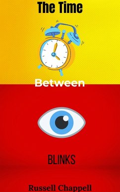 The Time Between Blinks (eBook, ePUB) - Chappell, Russell