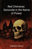 Red Chimeras: Genocide in the Name of Power (eBook, ePUB) Red Chimeras: Genocide in the Name of Power (eBook, ePUB)