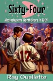 Sixty-Four: Massachusetts' North Shore in 1964 (eBook, ePUB) Sixty-Four: Massachusetts' North Shore in 1964 (eBook, ePUB)